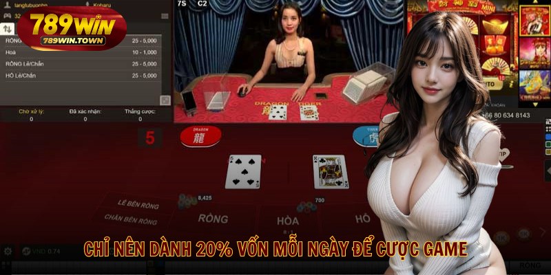Chỉ nên dành 20% vốn mỗi ngày để cược game