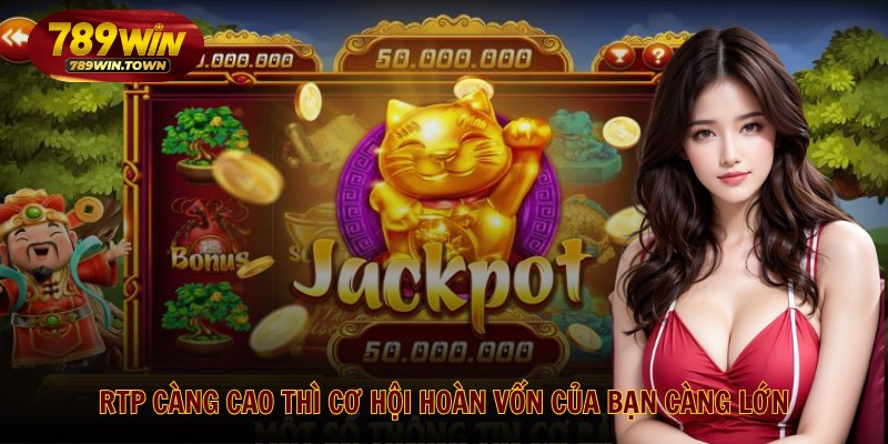 RTP càng cao thì cơ hội hoàn vốn của bạn càng lớn