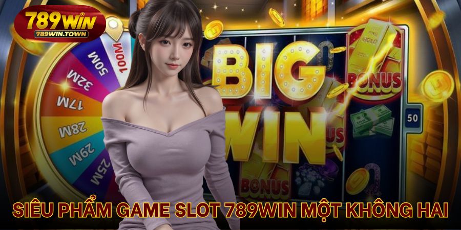 Siêu phẩm slot game không thể bỏ lỡ của 789WIN
