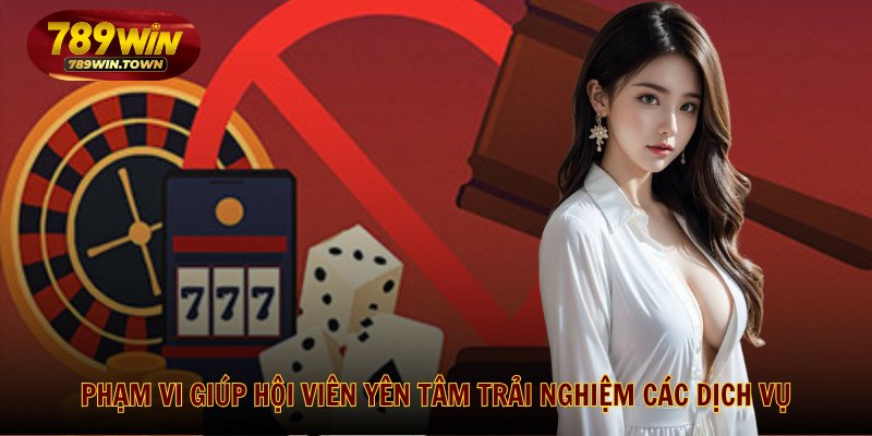 Phạm vi giúp hội viên yên tâm trải nghiệm các dịch vụ
