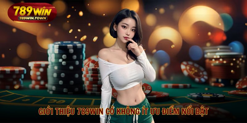 Giới thiệu 789WIN có không ít ưu điểm nổi bật